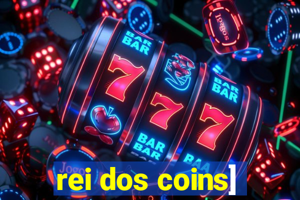 rei dos coins]